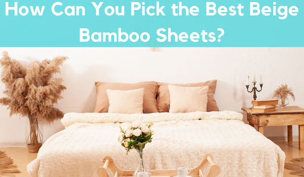 High quality beige bamboo sheets decor over the bed