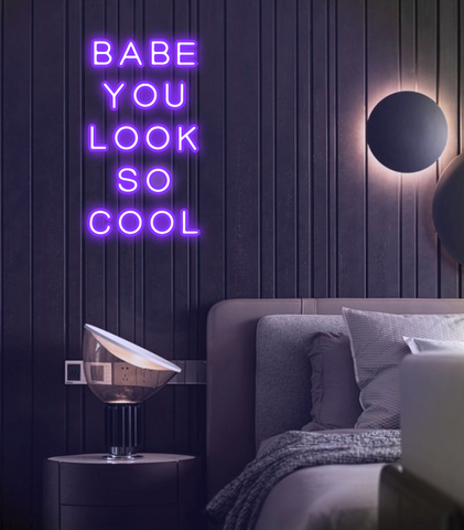 Babe You Look So Cool Neon Sign 01