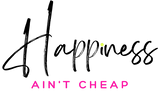 Happiness Ain't Cheap logo with a transparent background