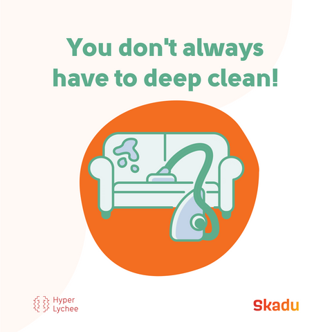 You Don't always have to deep clean