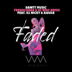 Dawty Music feat. ill Nicky, Aquile - Faded (Freshcobar & DJ Who Remix)