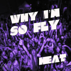 Heat & DJ Who - Why I'm So Fly