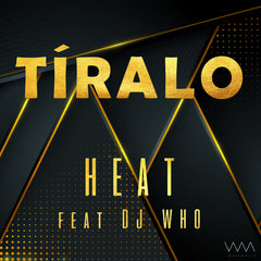 Heat & DJ Who - Tiralo