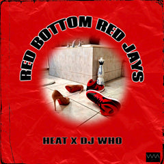 Heat & DJ Who - Red Bottom Red Jays