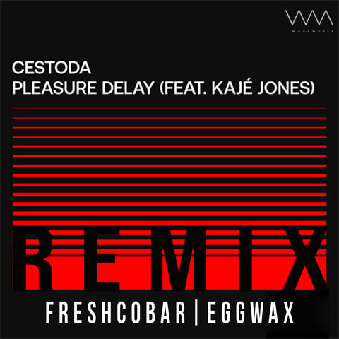 CESTODA Feat. Kajé Jones - Pleasure Delay (Freshcobar & Eggwax Remix)