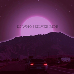 DJ Who - Silver Ride