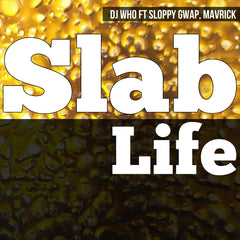 DJ Who feat. Sloppy Gwap, Mavrick - Slab Life