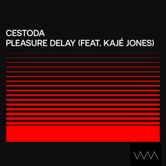 CESTODA Feat. Kajé Jones - Pleasure Delay
