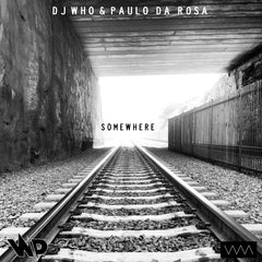 DJ Who and Paulo da Rosa - Somewhere