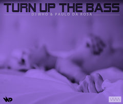 DJ Who and Paulo da Rosa - Turn up the Bass