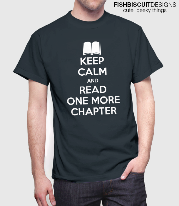 Keep Calm and Read One More Chapter T-Shirt – FishbiscuitDesigns