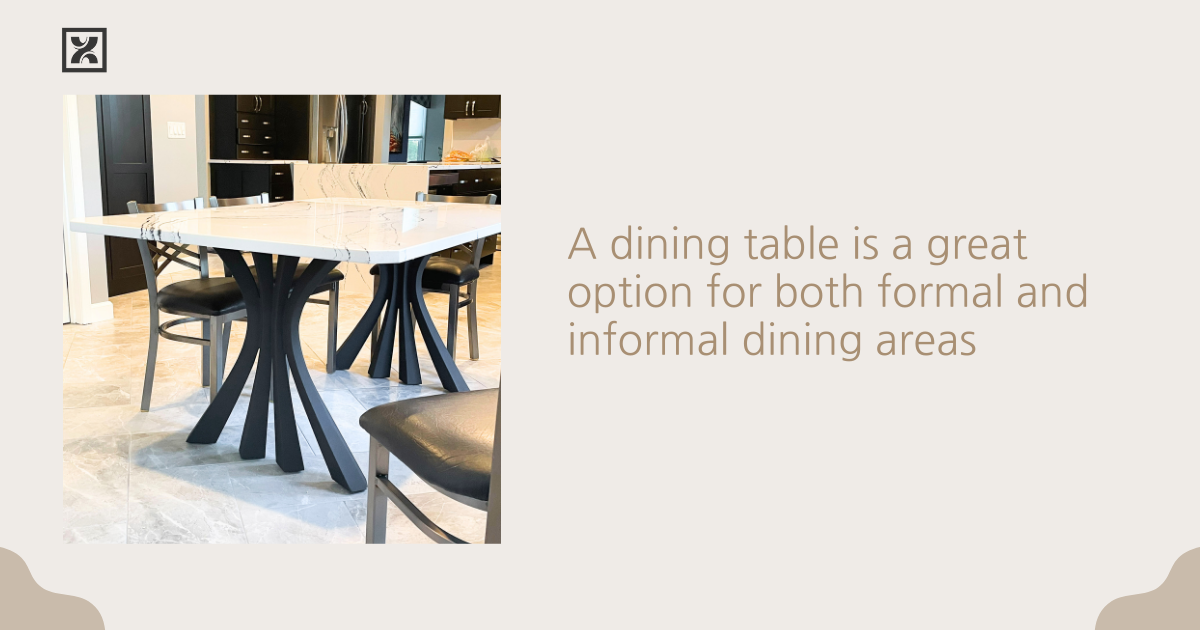 A dining table is a great option for both formal and informal dining areas