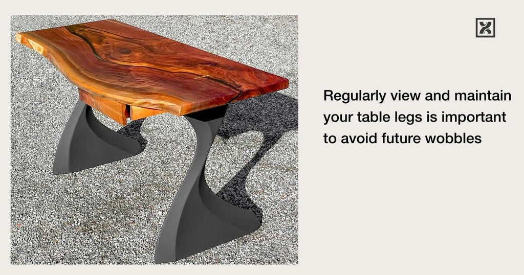 Regularly view and maintain your table legs is important to avoid future wobbles