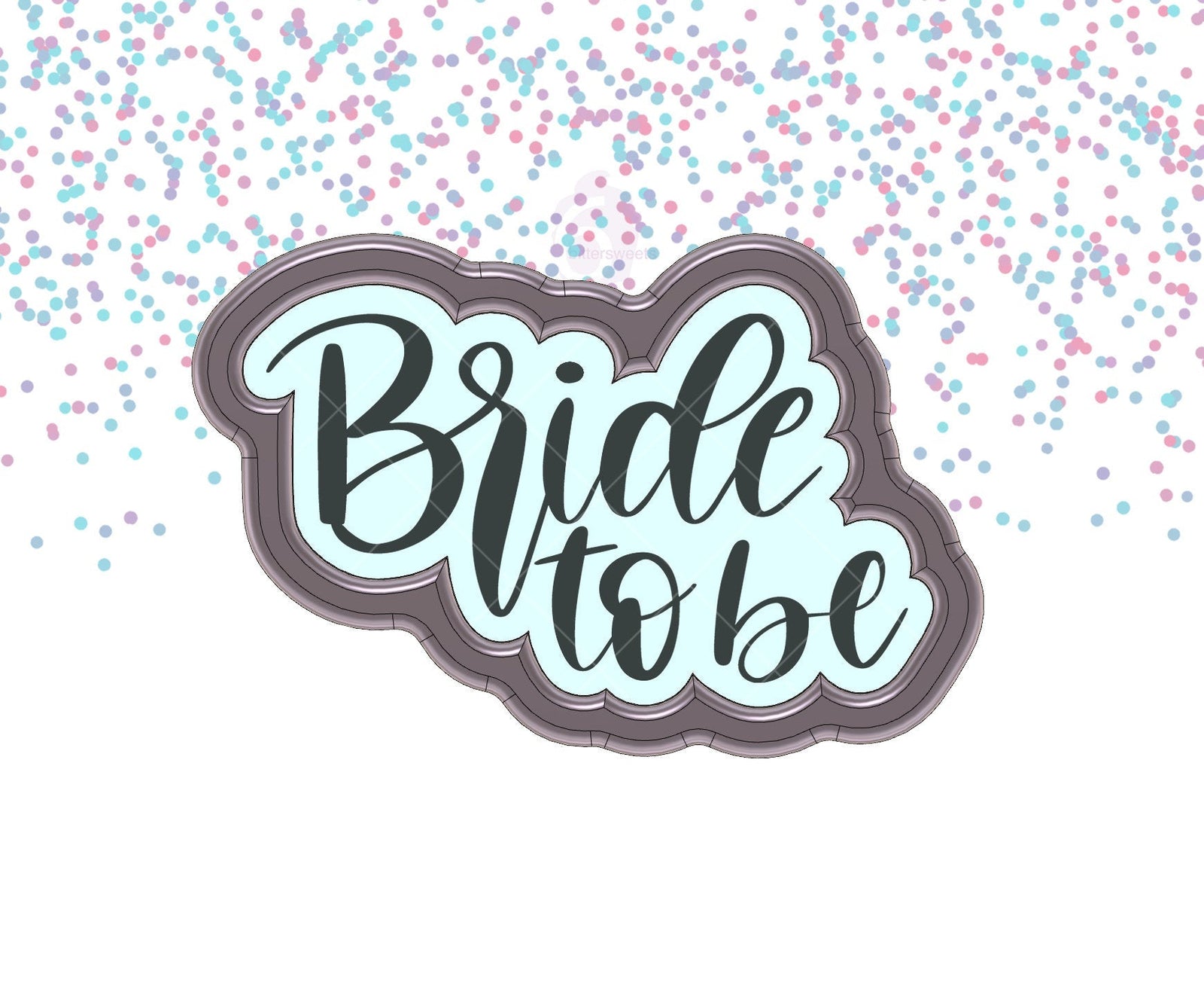 Bride to Be Lettering Cookie Cutter
