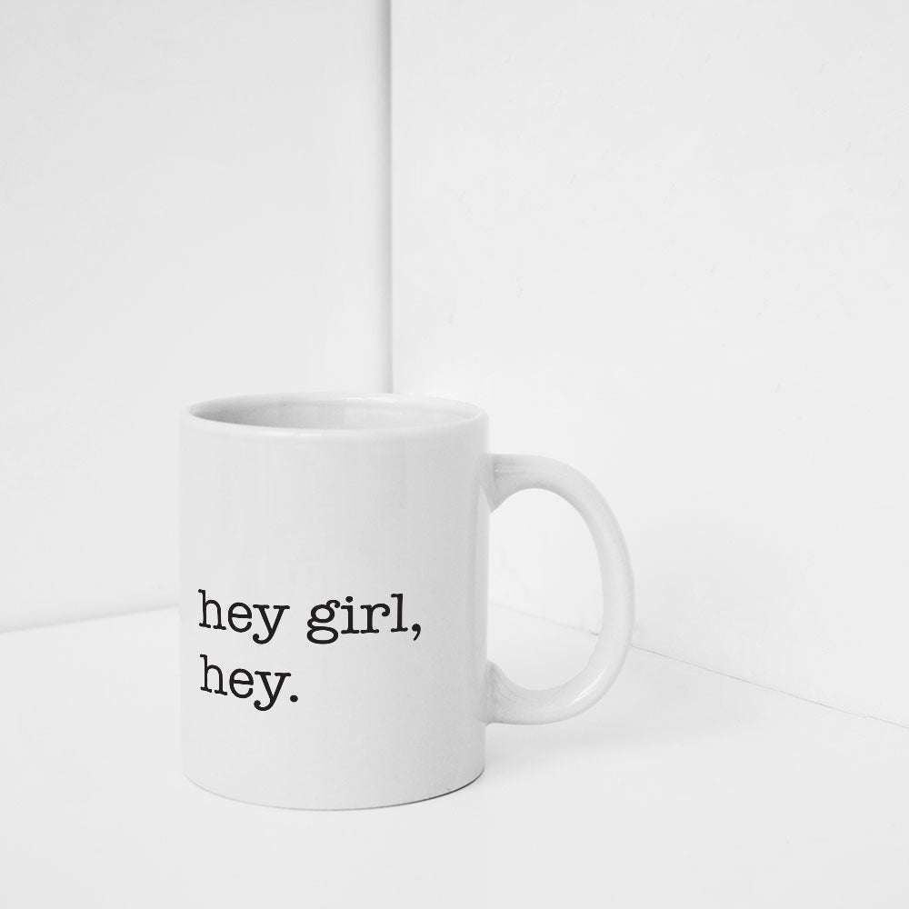 Hey Girl, Hey Mug