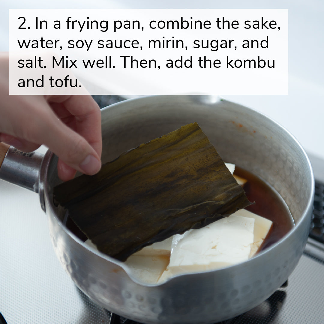 2. In a frying pan, combine the sake, water, soy sauce, mirin, sugar, and salt. Mix well. Then, add the kombu and tofu.