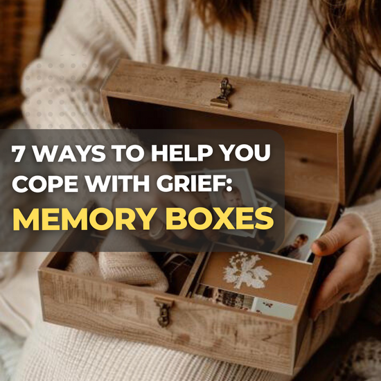 7 Ways to Help You Cope with Grief  Memory Boxes I Make Memento