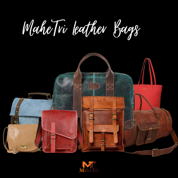 Why Choose MaheTri Leather Bags?
