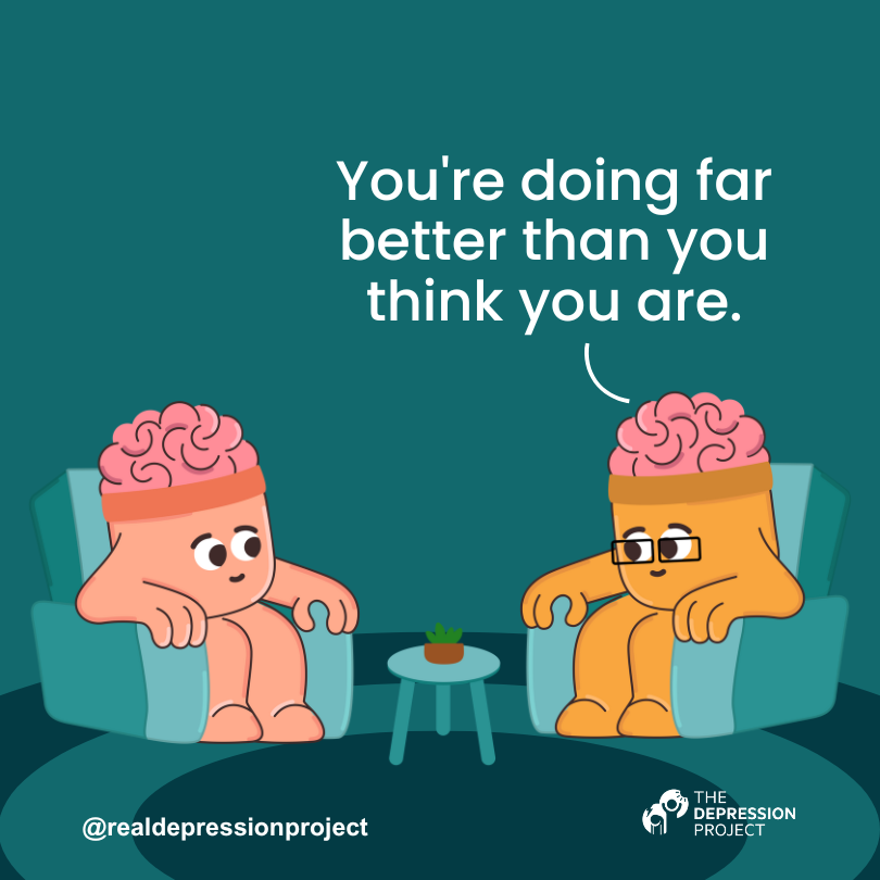 You're doing far better than you think you are.