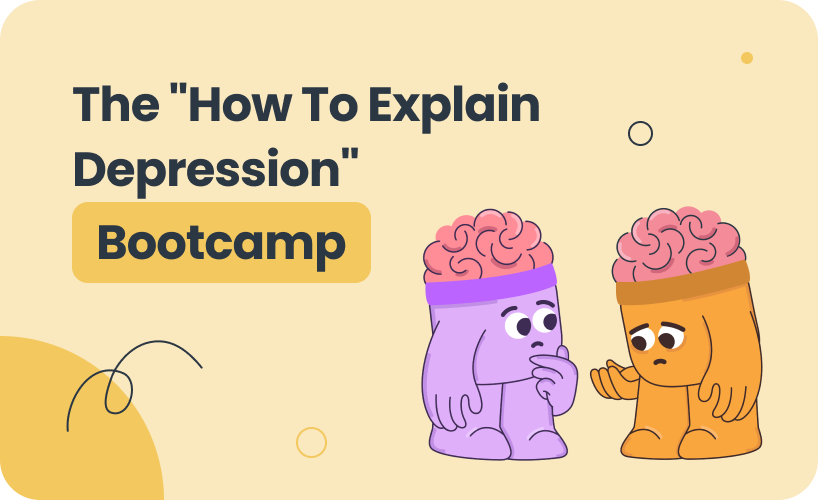 The How To Explain Depression Bootcamp