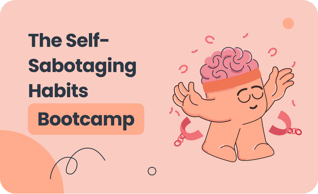 The Self-Sabotaging Habits Bootcamp