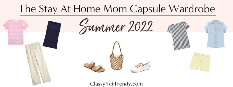 The Stay At Home Mom Capsule Wardrobe - Summer 2022 Collection –  ClassyYetTrendy