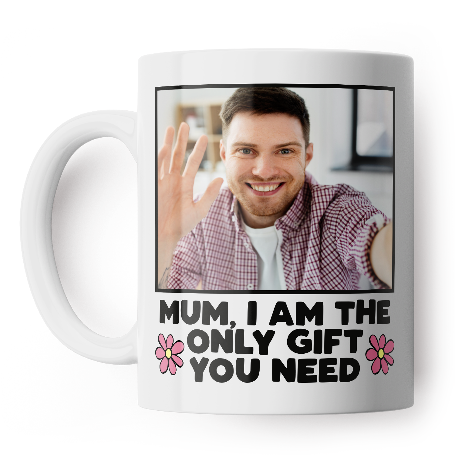 Image of Mum Gift You Need Photo Mug