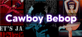 CawboyBebop1.png__PID:2edecfc1-7c5c-4ced-b6c4-2a14f8a7a2d9