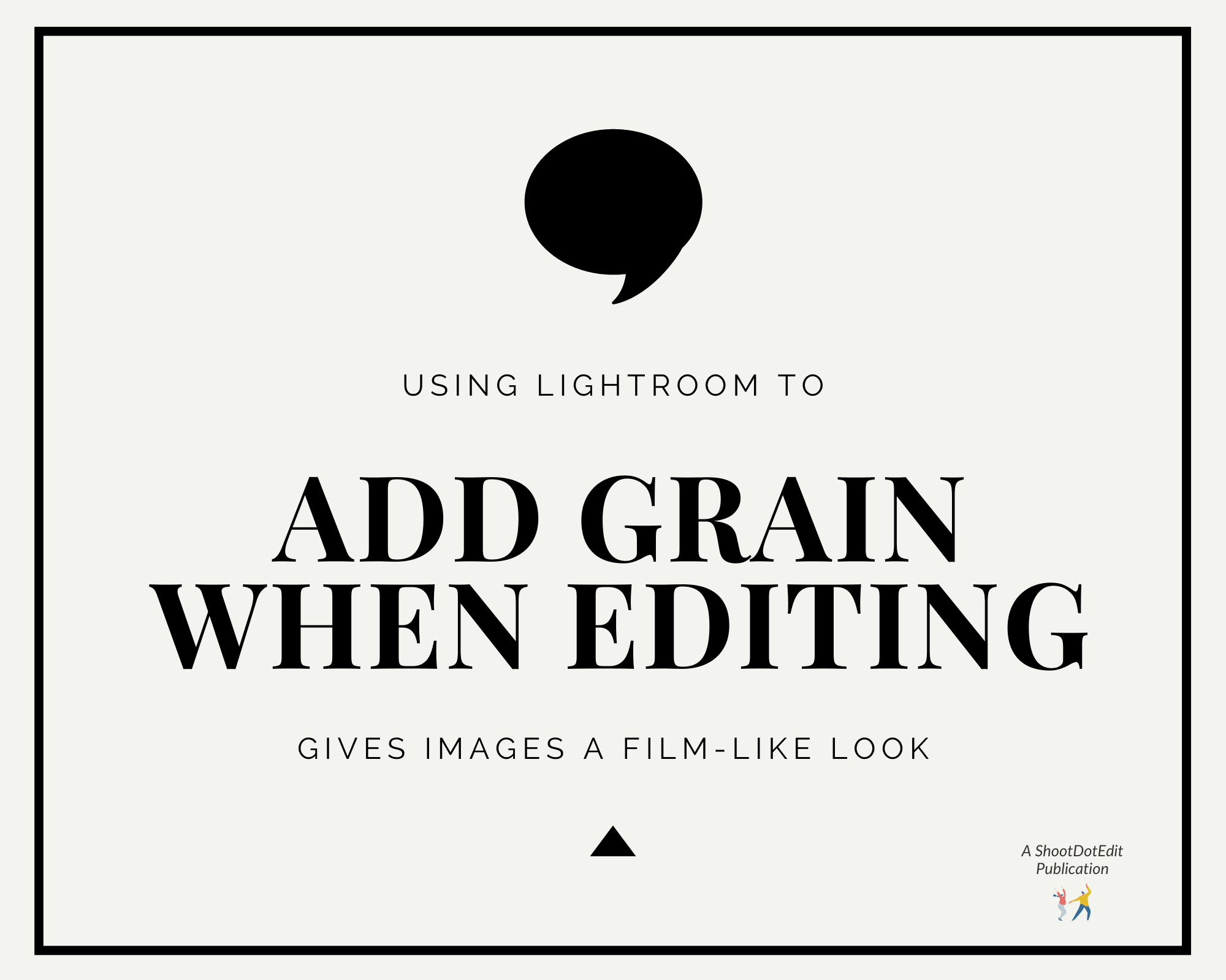 Infographic stating using Lightroom to add grain when editing gives images a film-like look