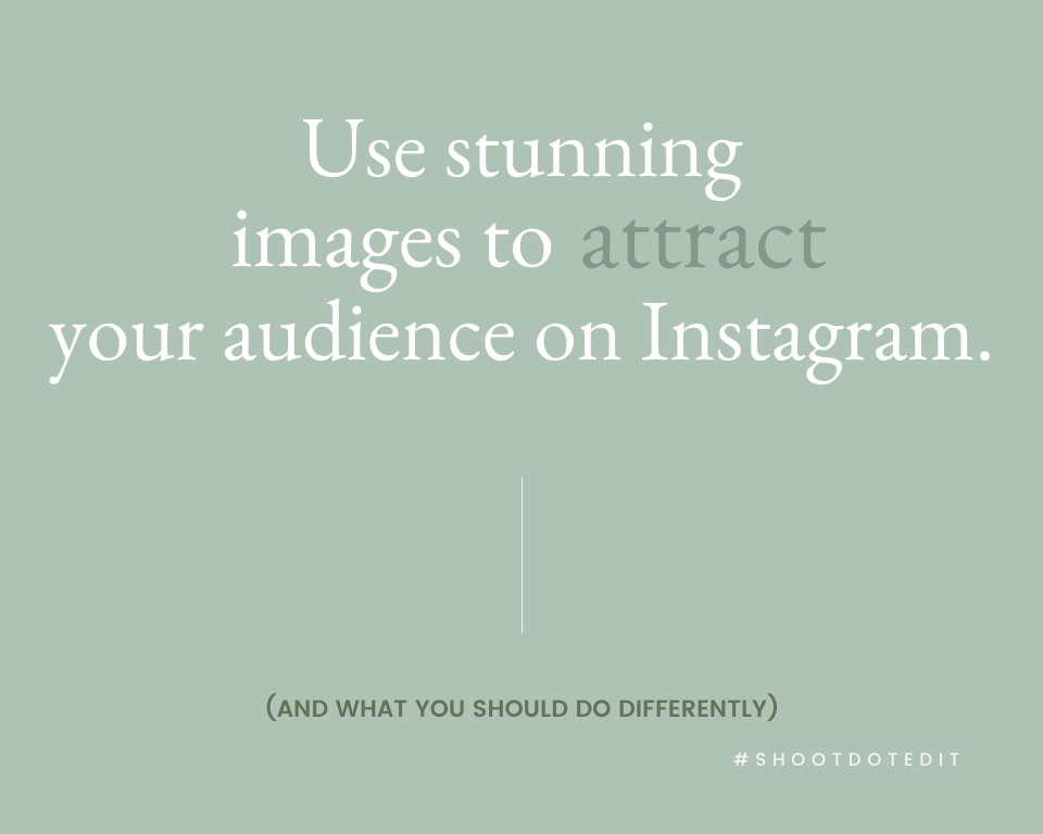 Use stunning images to attract your audience on Instagram.