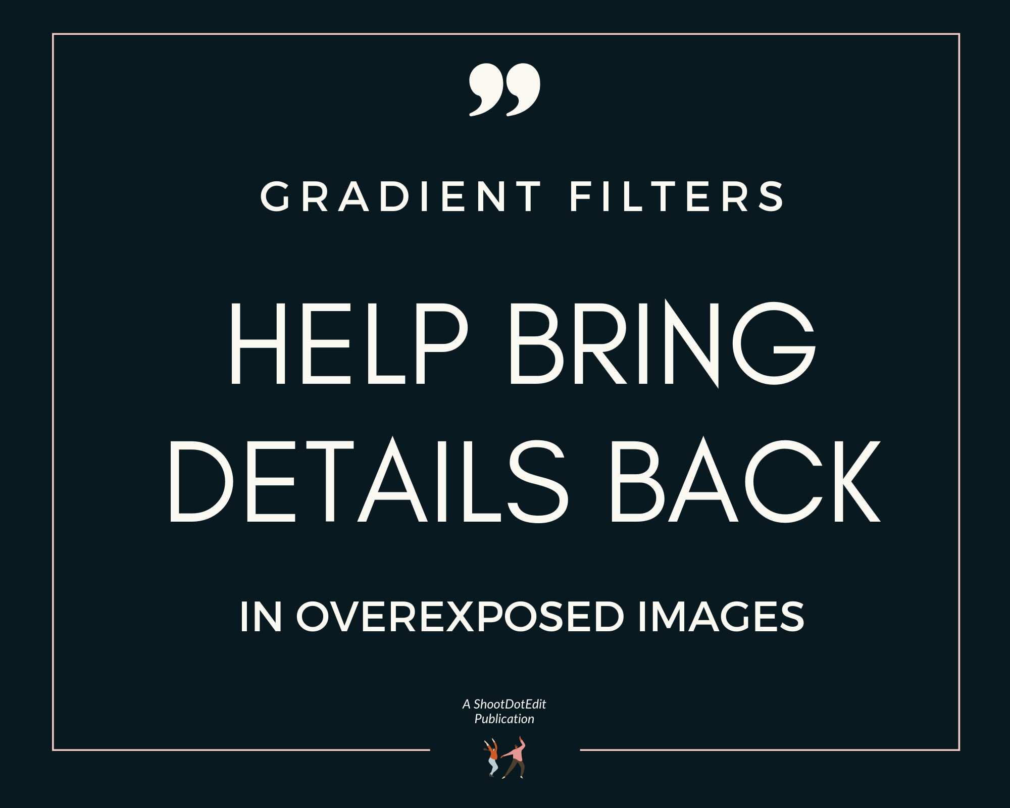 Infographic stating gradient filters help bring details back in overexposed images 