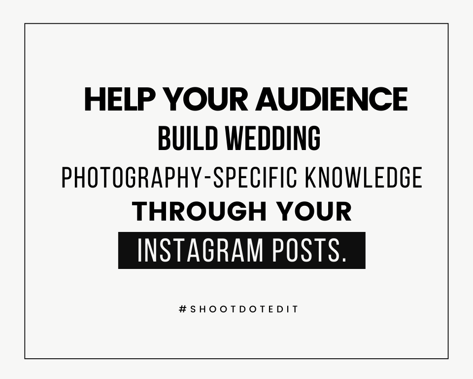Help your audience build wedding photography-specific knowledge through your Instagram posts.