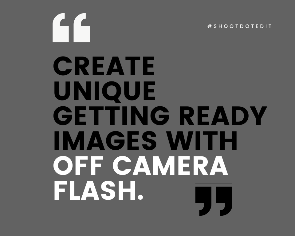 Infographic stating create unique getting ready images with off camera flash