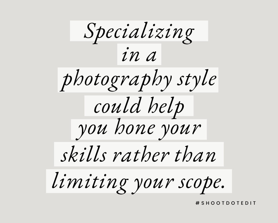 Infographic stating specializing in a photography style could help you hone your skills rather than limiting your scope.