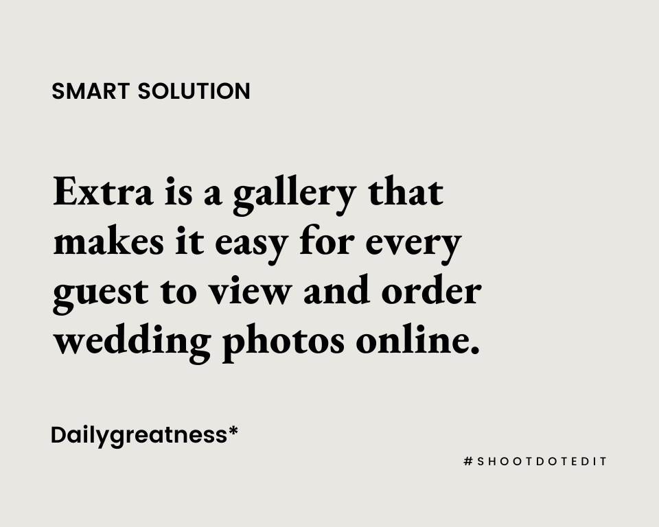 Extra is a gallery that makes it easy for every guest to view and order wedding photos online.