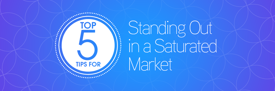 5tipsstandoutsaturatedmarketblog_header