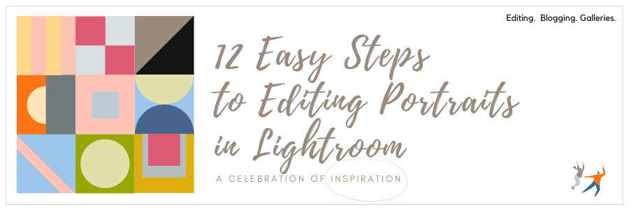 Infographic stating 12 easy steps to editing portraits in Lightroom