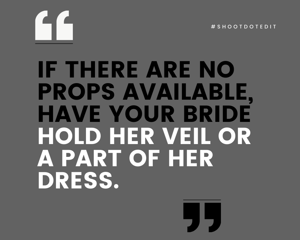 Infographic stating if there are no props available, have your bride hold her veil or a part of her dress
