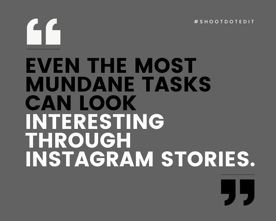 infographic stating even the most mundane tasks can look interesting through instagram stories