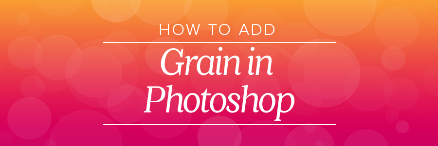 how to add grain in photoshop