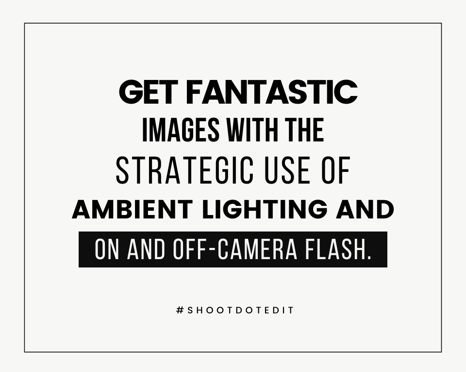 infographic stating get fantastic images with the strategic use of ambient lighting and on and off-camera flash