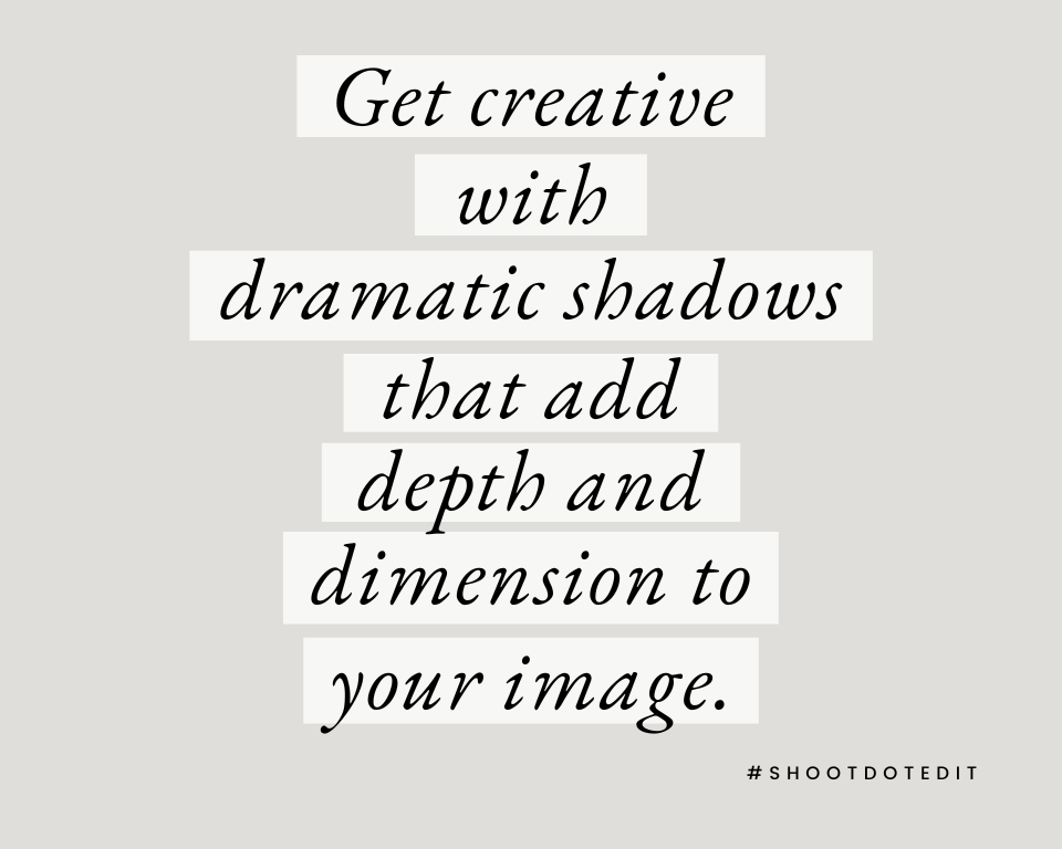 infographic stating get creative with dramatic shadows that add depth and dimension to your image