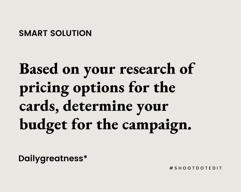 Infographic stating based on your research of pricing options for the cards, determine your budget for the campaign