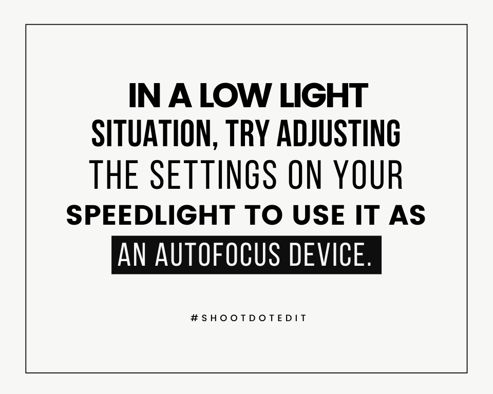 Infographic stating in a low light situation, try adjusting the settings on your speedlight to use it as an autofocus device