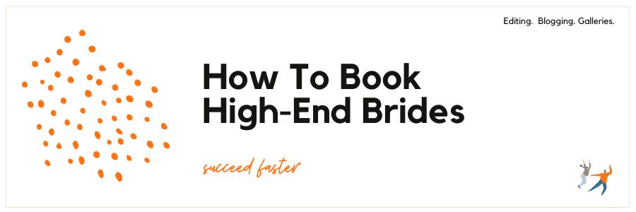 How To Book High-End Brides