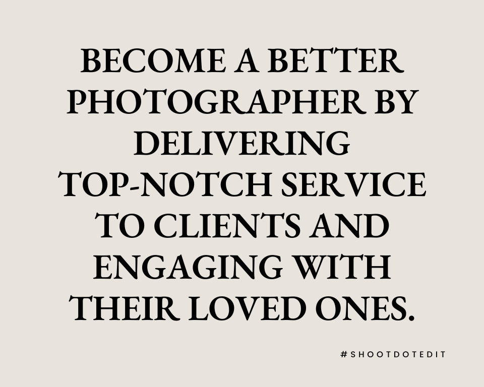 infographic stating become a better photographer by delivering top-notch service to clients and engaging with their loved ones