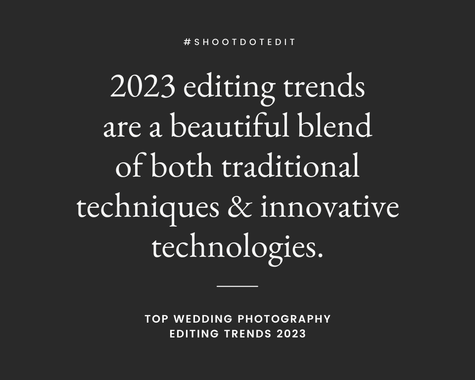 infographic stating 2023 editing trends are a beautiful blend of both traditional techniques and innovative technologies