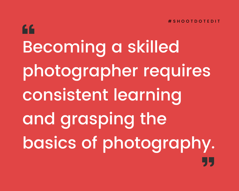 infographic stating becoming a skilled photographer requires consistent learning and grasping the basics of photography