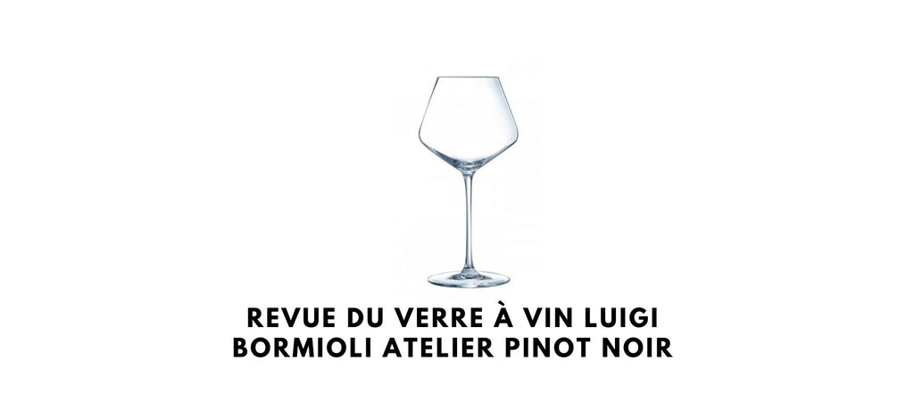 Revue Du Verre A Vin Luigi Bormioli Pinot Noir Univers Des Verre