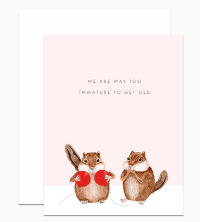 Too Immature To Get Old Greeting Card